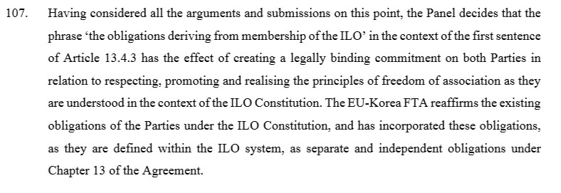 3rd, the panel examined the nature of the commitment to respect the principles concerning fundamental rights deriving from the ILO Convention. It confirmed that these principles applied even if the ILO Convention had not been ratified: the FTA creates an independent obligation.