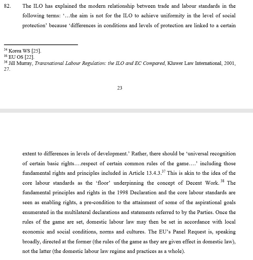 The panel confirmed that the FTA should not be understood as seeking to harmonise labour protection. Rather these provisions set basic core rights, the “rules of the game” and do not seek to regulate the domestic labour regime as a whole