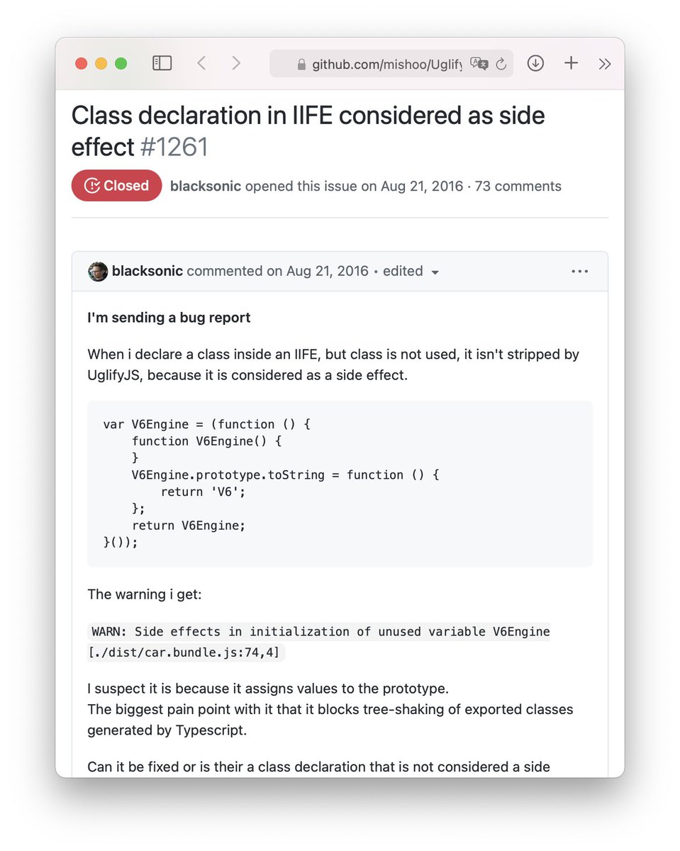 1) In 2016, folks noticed that when you transpile a JS class with Babel, the class isn’t removed during tree-shaking. Even if it’s not used anywhere.React was heavily relying on classes back then, so this was a pretty huge deal for React apps. https://github.com/mishoo/UglifyJS/issues/1261