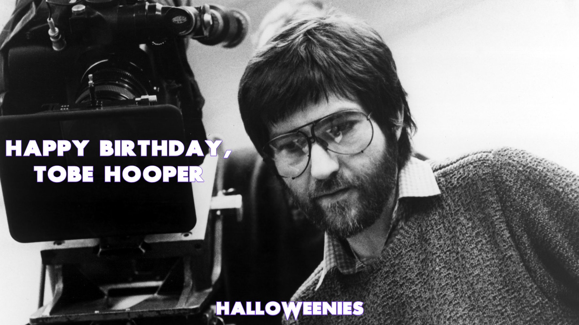 Happy Birthday to the late Texas legend: Tobe Hooper. 
