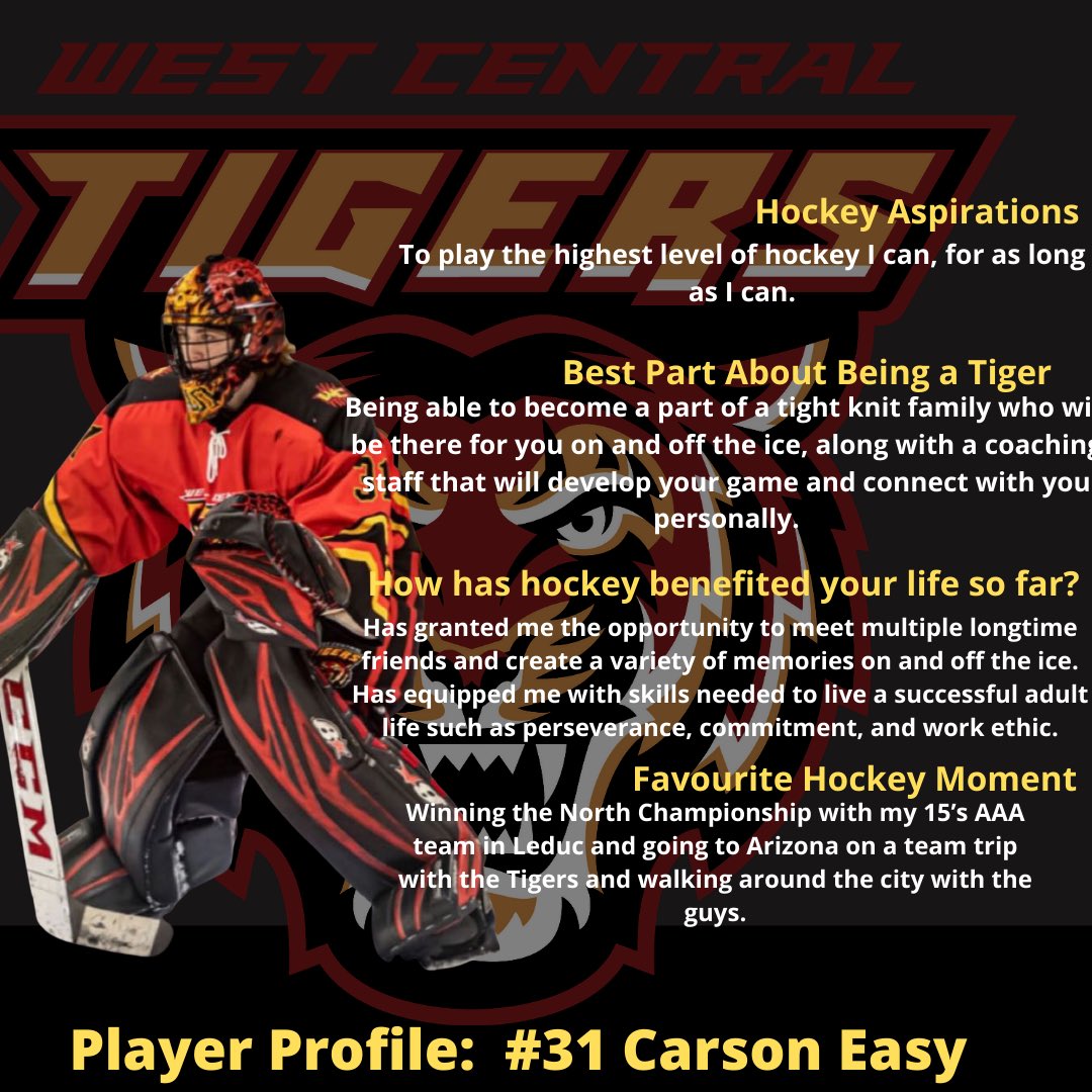 The West Central Tigers today are featuring #31, Carson Easy (G) in today’s player profile. Carson is a returning player for the Tigers as last year he won the top goaltender award for the SCAHL. Carson is a very athletic goalie, he is very determined and is a brick wall in net.