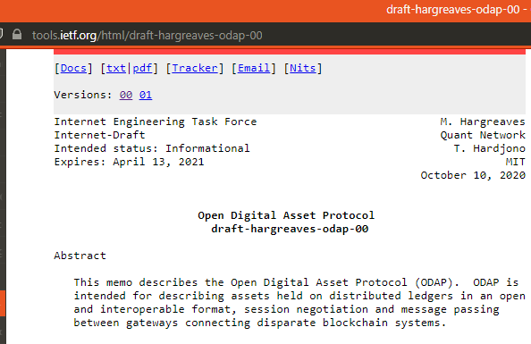 * Collaborating with MIT, US Government, Intel, Juniper, Payment and Telecom companies to create Open Digital Asset Protocol (ODAP) an open blockchain agnostic protocol enabling Interoperability of assets and messages across DLTs through gateways https://tools.ietf.org/html/draft-hargreaves-odap-00