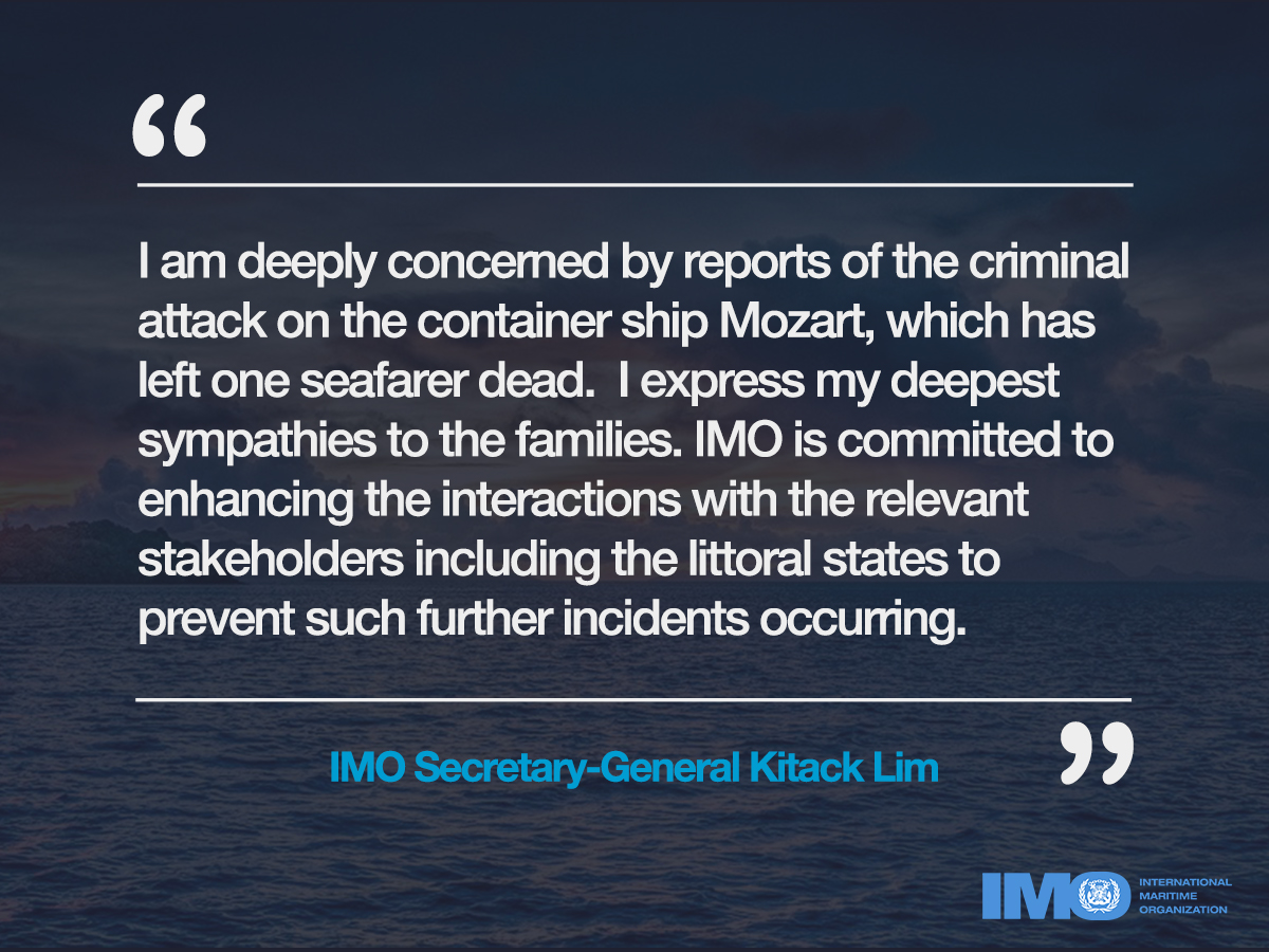 IMO Secretary-General Kitack Lim is deeply concerned by reports of the criminal attack on the container ship Mozart, which has left one seafarer dead. Read his full statement here: bit.ly/3caCnle