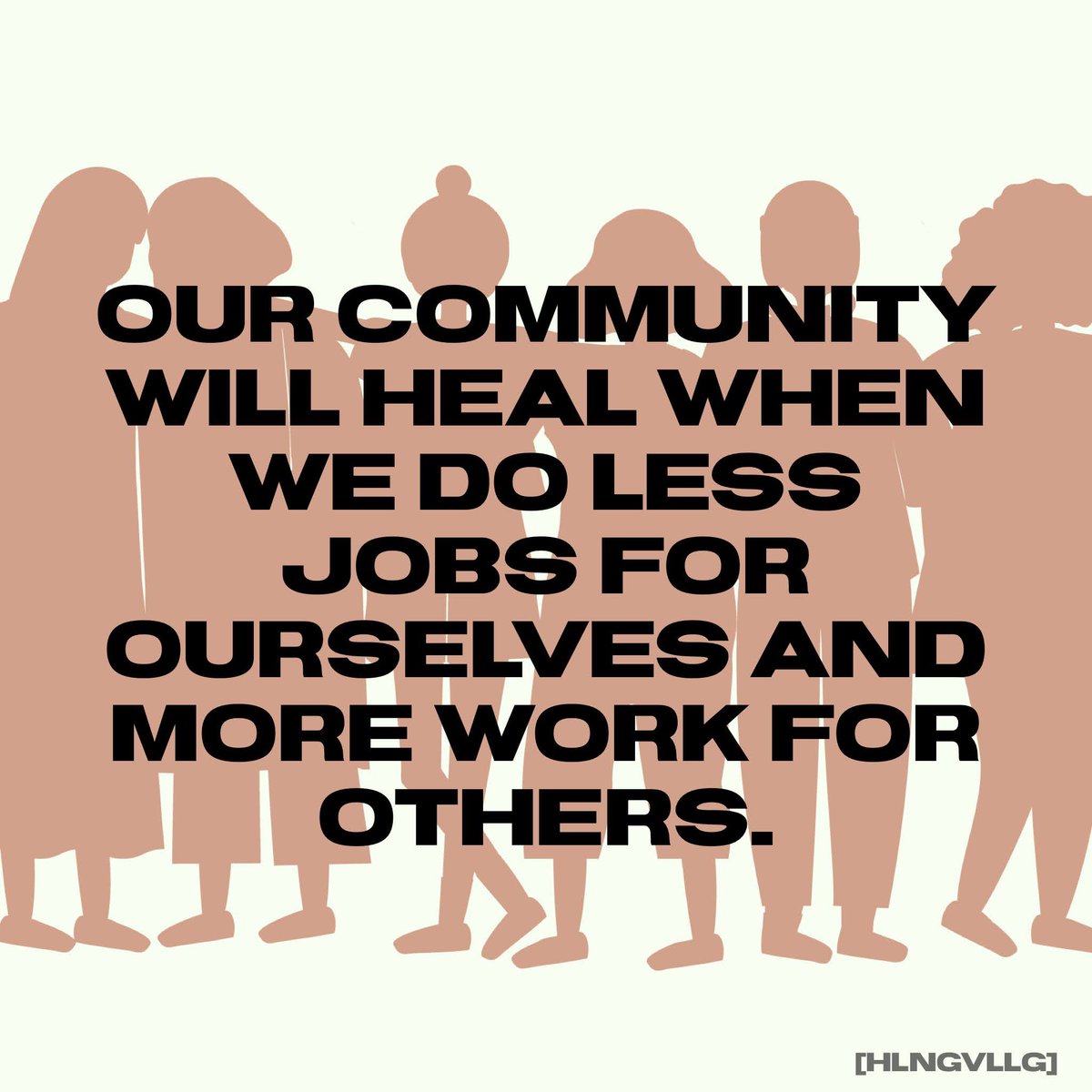healingvllg's tweet photo. Our community will heal when we do less jobs for ourselves and more work for others. https://t.co/HGfZmEW5I2