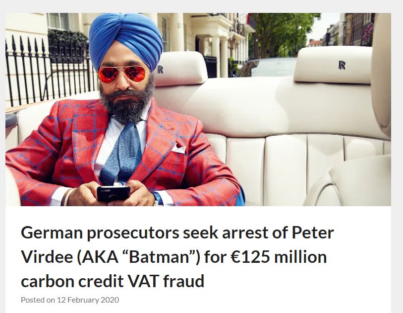 Peter Virdee is fraud businessman. He is wanted criminal in Germany for €125 million carbon credit VAT fraud. But due to political power he has in UK, he is still roaming free.