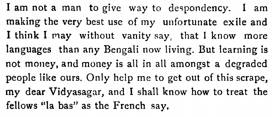 He lived in France for a number of years, though dirt poor, & had to depend on the kindness of the French, & বিদ্যাসাগর to survive.Also, formidable linguistic skills! « I think I may without vanity say, that I know more languages than any Bengali now living » - goals! ;_;