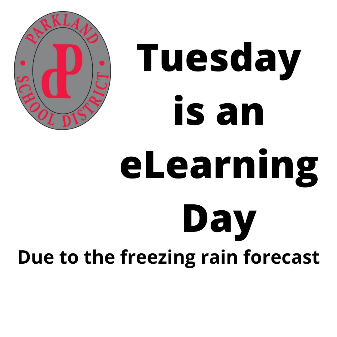 Due to the forecast for inclement weather and possible freezing rain, all Parkland schools will be closed on Tuesday for in-person instruction and all students will learn remotely.  There will be no athletic competitions as all activities are canceled.