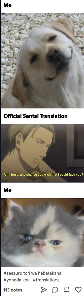 Re: my translation of the Twittering Birds film, there really isn't much point in comparing tls without looking at the JP. The point here is that Domeki is impotent and (in an admittedly non-vulgar way) is asking if Yashiro wishes that he wasn't so he could top.  #AmTranslating