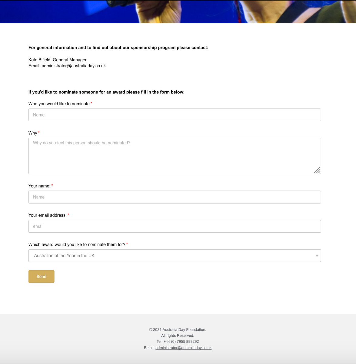 On the  http://australiaday.co.uk&nbsp; website, a small scant form asks who you'd like to nominate.No additional information is provided.There is no published judging criteria for these awards partly supported by the Australian govt.No mention of a panel.No mention of judging.