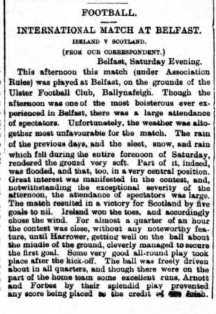 2/7  This was the 1st time Scotland were to be the opposition.The match was played at the ground of Ulster FC at Ballynafeigh. Rain, sleet & snow had fallen the previous days so conditions were not great. Parts of the pitch was actually flooded.Scotland won the match......