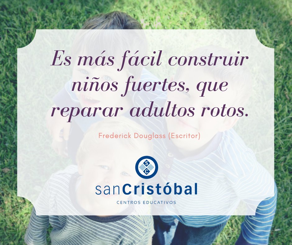 C_SanCristobal's tweet photo. Es más fácil construir niños fuertes, que reparar adultos rotos.

Frederick Douglass https://t.co/1hkghrmo6z