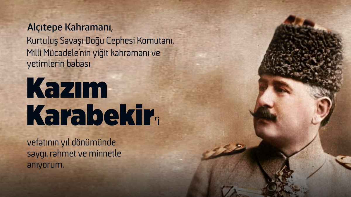 salih atakan duran pa twitter alcitepe kahramani kurtulus savasi dogu cephesi komutani ve milli mucadele nin yigit kahramani yetimlerin babasi kazimkarabekir i vefatinin yil donumunde saygi rahmet ve minnetle aniyorum https t co rclndxkdtl