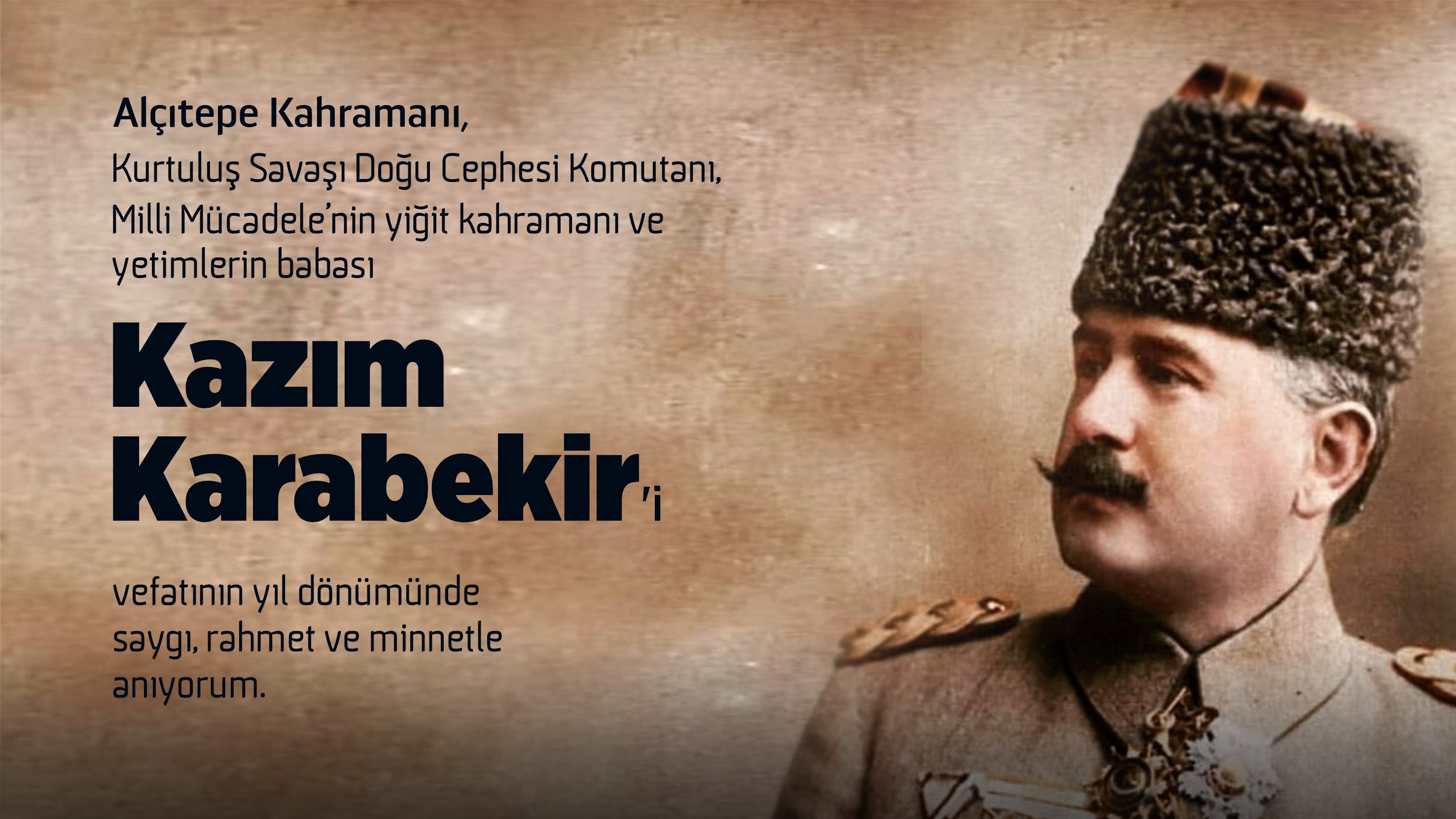 salih atakan duran on twitter alcitepe kahramani kurtulus savasi dogu cephesi komutani ve milli mucadele nin yigit kahramani yetimlerin babasi kazimkarabekir i vefatinin yil donumunde saygi rahmet ve minnetle aniyorum https t co rclndxkdtl