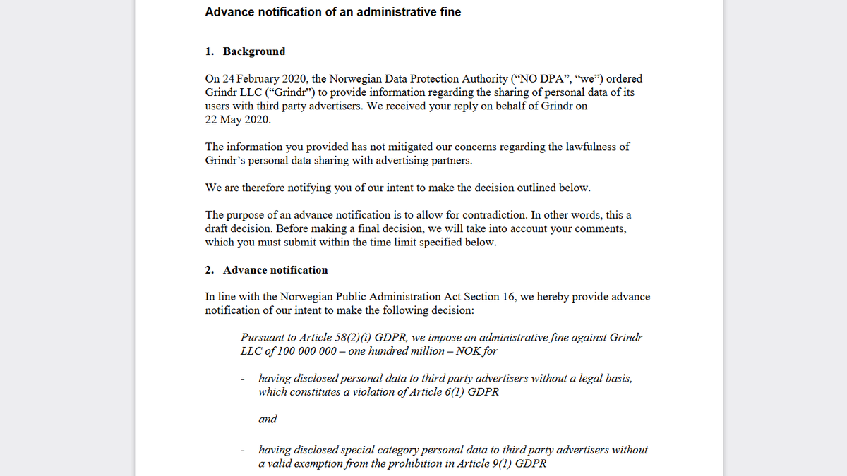 The Norwegian data protection authority plans to fine the dating app Grindr €9.6 million for sharing personal data with advertising/data firms like MoPub, Xandr and OpenX without a GDPR legal basis, more than 10% of its assumed annual turnover of "at least" $100m.This is huge.