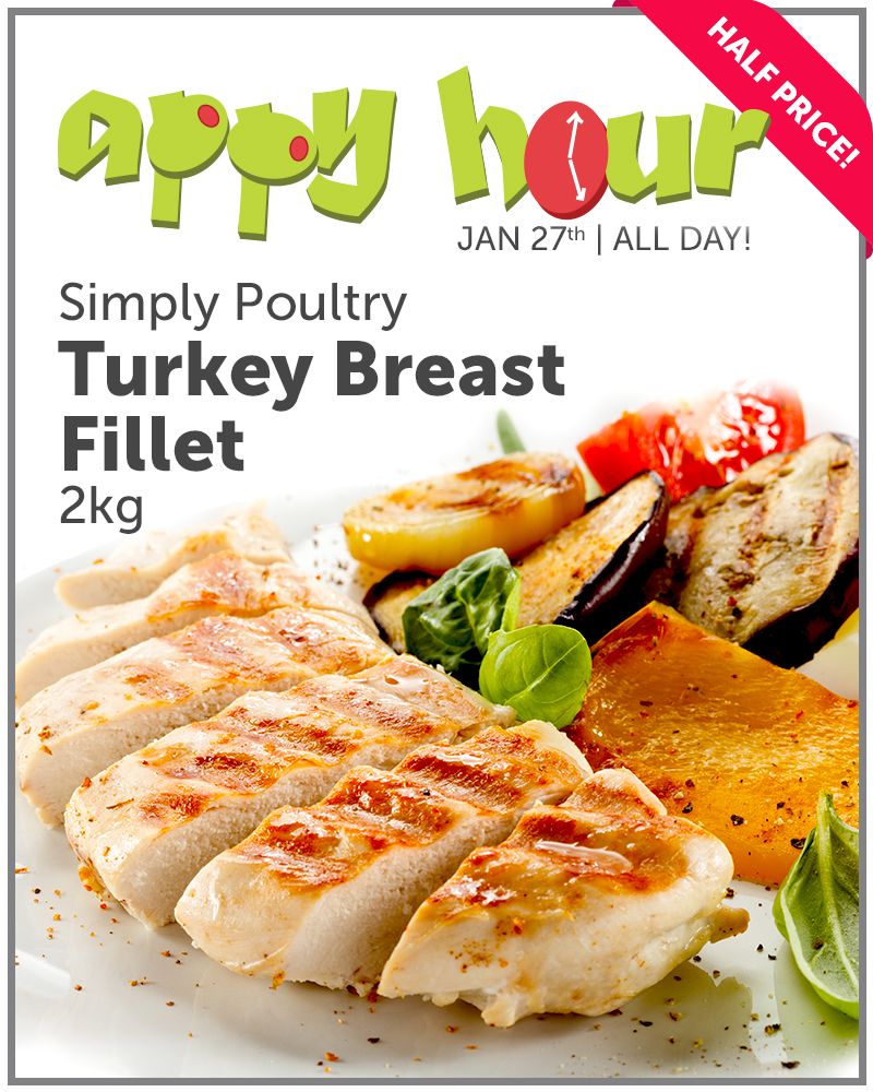 It's Wednesday, January 27th
Today's Quality Foods Appy Hour Special is Simply Poultry Turkey Breast Fillets. A healthy source of protein, available in frozen 2kg boxes!