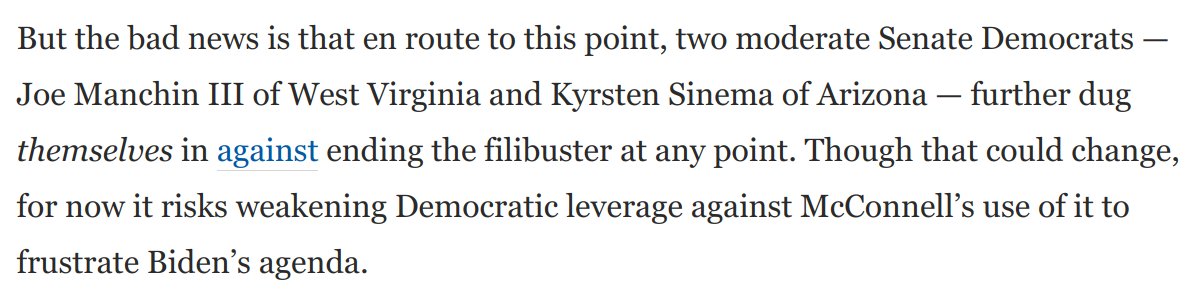 6) Here's the bad news. If Democrats believe all this, that makes the risks of Manchin and Sinema taking filibuster reform off the table and depriving Dems of leverage against McConnell obstructionism a lot worse -- by the lights of Democrats themselves: https://www.washingtonpost.com/opinions/2021/01/26/mitch-mcconnell-caves-power-sharing-filibuster/