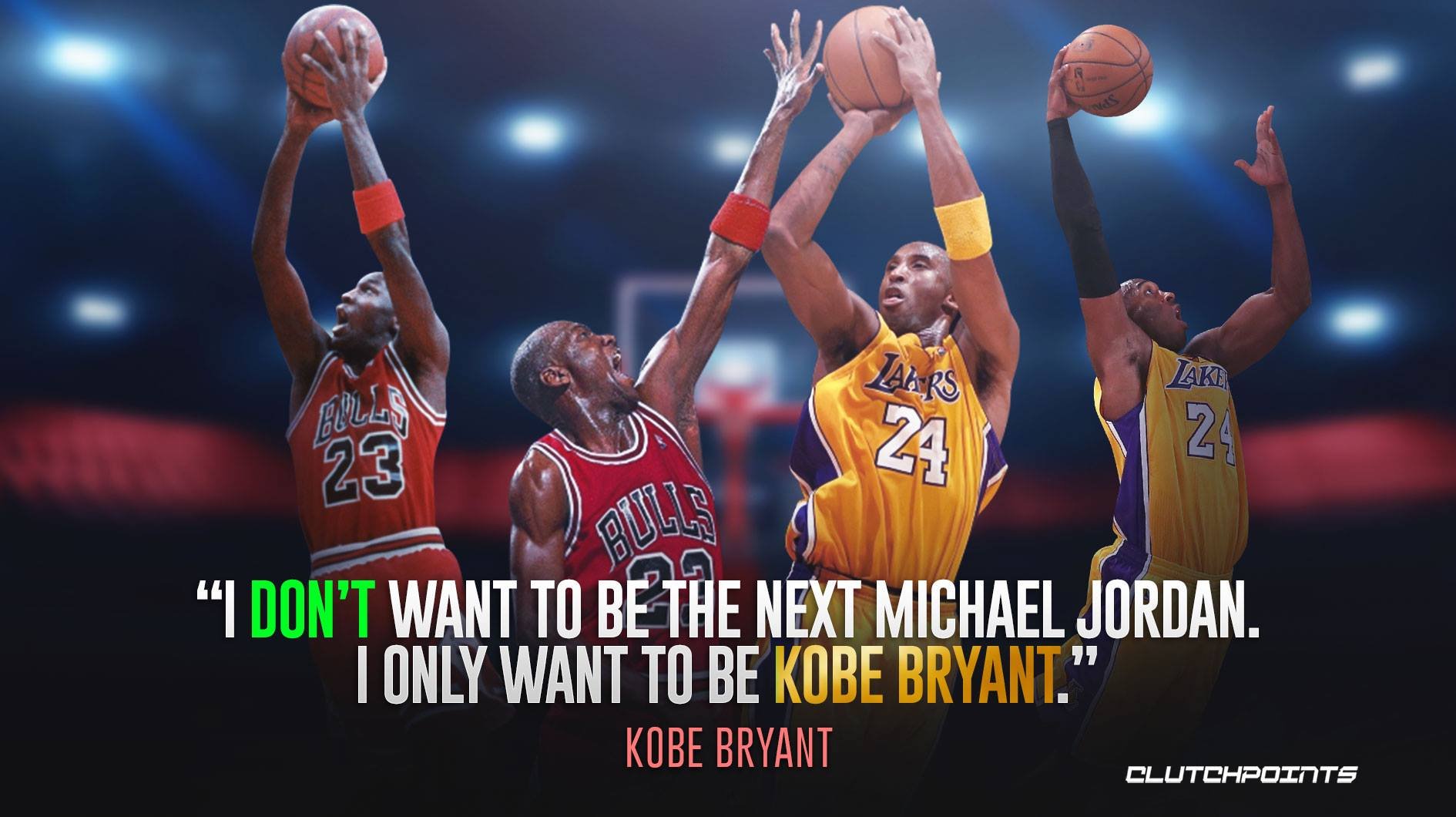 I don't to be the next Micheal jordan i only want to be kobe