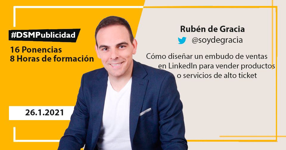 Ponencia Nº7: <a href="/soydegracia/">Rubén de Gracia 🔶</a> 

 "Cómo diseñar un embudo de ventas en LinkedIn para vender productos o servicios de alto ticket" 

#DSMPublicidad <a href="/escuelamktweb/">Escuela Marketing and Web 🎓</a> <a href="/miguelfloro/">Miguel Florido</a>