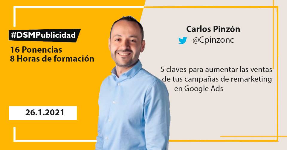 Ponencia Nº8: <a href="/Cpinzonc/">Carlos Pinzón</a> 

"5 claves para aumentar las ventas de tus campañas de remarketing en Google Ads"

#DSMPublicidad <a href="/escuelamktweb/">Escuela Marketing and Web 🎓</a> <a href="/miguelfloro/">Miguel Florido</a>