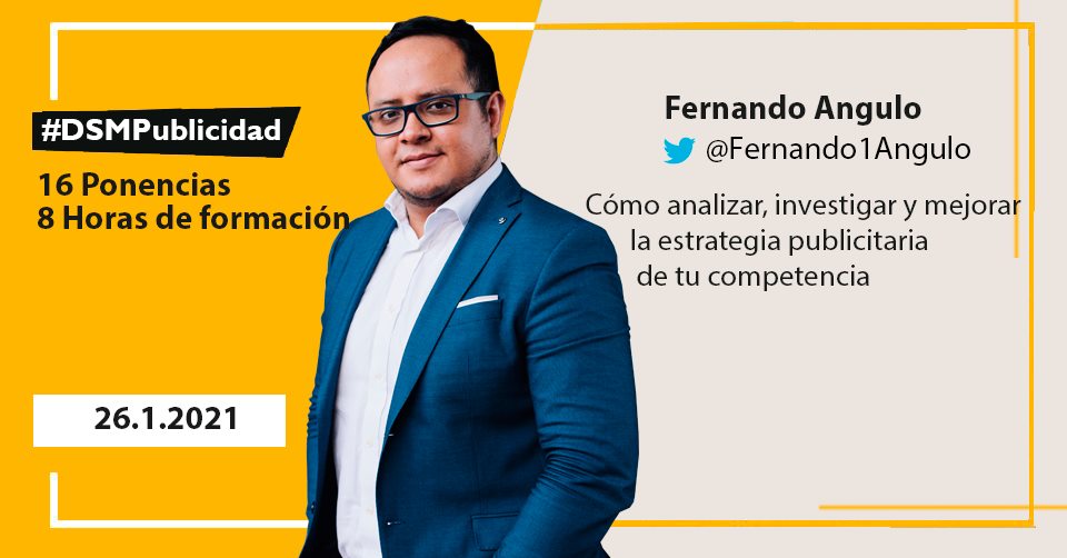 Ponencia Nº10: <a href="/Fernando1Angulo/">Fernando Angulo</a> 

"Cómo analizar, investigar y mejorar la estrategia publicitaria de tu competencia"

#DSMPublicidad <a href="/escuelamktweb/">Escuela Marketing and Web 🎓</a> <a href="/miguelfloro/">Miguel Florido</a>