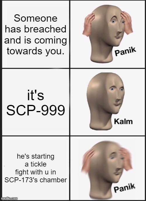 SCP-999 says: - Imgflip