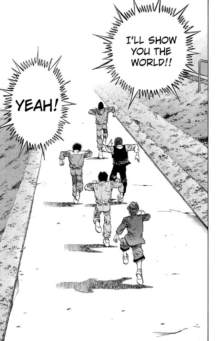 Besides from the ring, there is yet another place where he belongs, in the Kamogawa gym. Despite, how I felt about his antics, Aoki, Kimura, Itagaki, and Ippo all love to be around him and the feeling is reciprocated. So much so that Takamura also fights to show them the world.