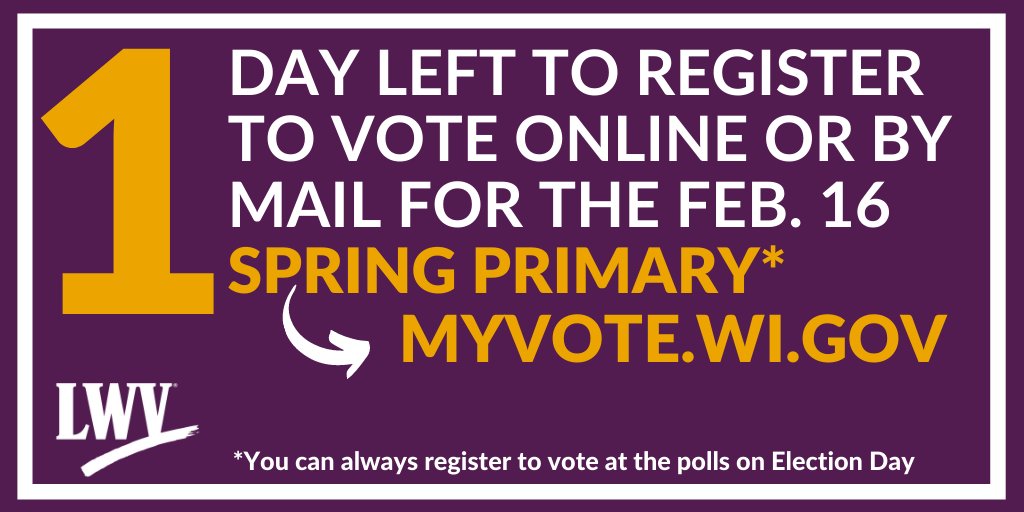 Tomorrow is the last day to register to vote, or change your registration, online or by mail for the February 16 Spring Primary. Head to myvote.wi.gov to register or update your voter registration!

Note: you can always register at the polls on Election Day.