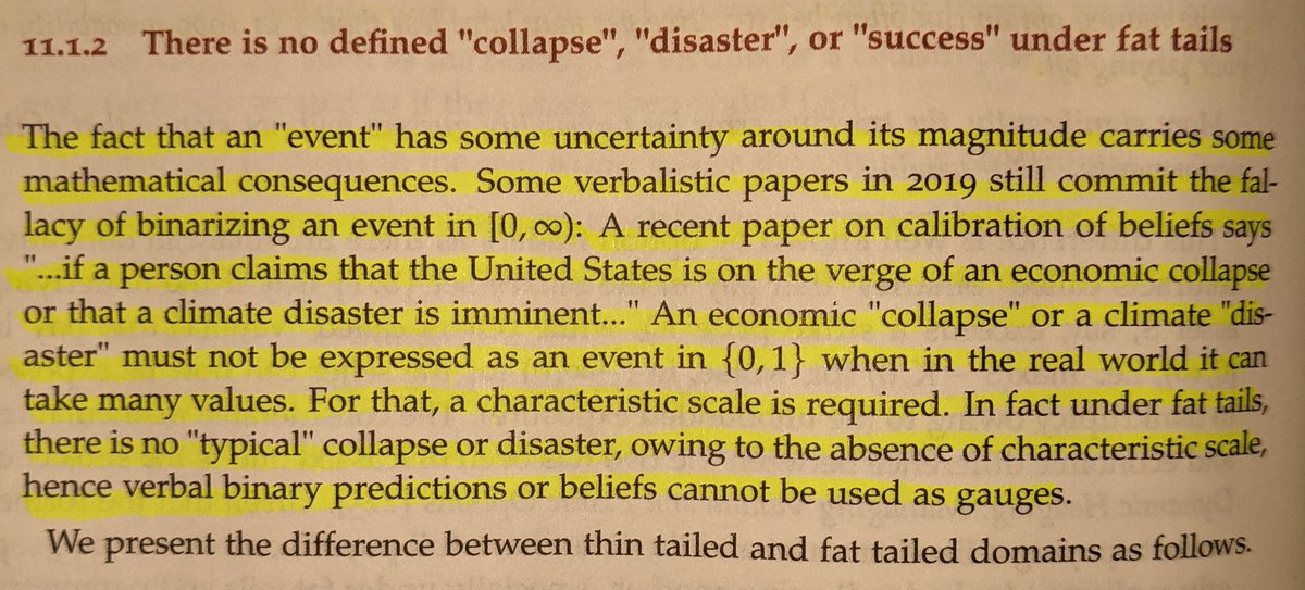 "Under fat tails there is no "typical" disaster or collapse... Verbal binary predictions or beliefs cannot be used as guages... Binary bets can never represent *skin in the game* under fat tailed distributions"