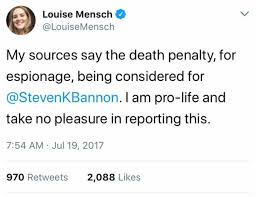 In 2017 Democrat activist Louise Mensch openly fantasized (and it was indeed a fantasy) about the execution of Steve Bannon.