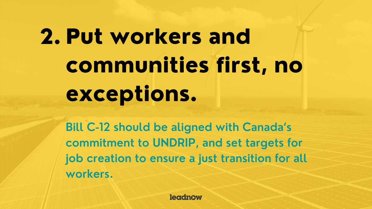 2. Put workers and communities first, no exceptions. #BillC12 should be aligned with Canada’s commitment to UNDRIP, and set clear targets for job creation to ensure a  #JustTransition for all workers. #cdnpoli