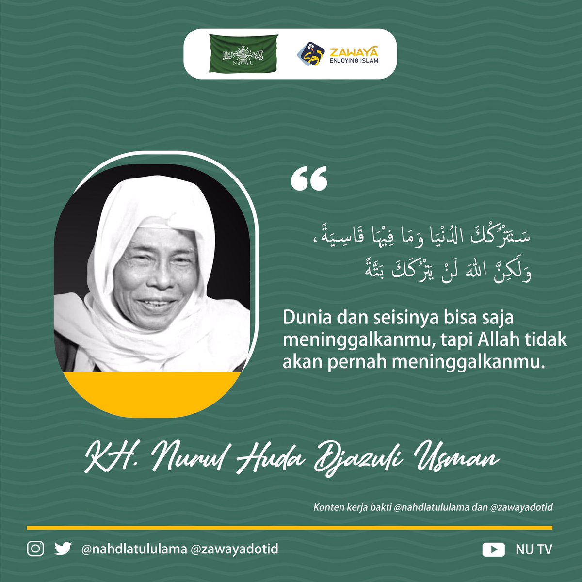 nahdlatululama's tweet photo. Dunia seisinya pasti akan meninggalkan kita. Jangan kejar mati-matian. Allah Swt lah yang tidak akan meninggalkanmu sama sekali. Maka, mendekatlah kepada-Nya. 

Nasehat KH. Nurul Huda Djazuli https://t.co/BnNd2ZKmTR