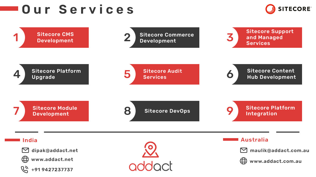Our experience is our strength, our transparency is our identity, our team is our wealth.

If you are looking for a team of Sitecore certified experts, please reach us on dipak@addact.net