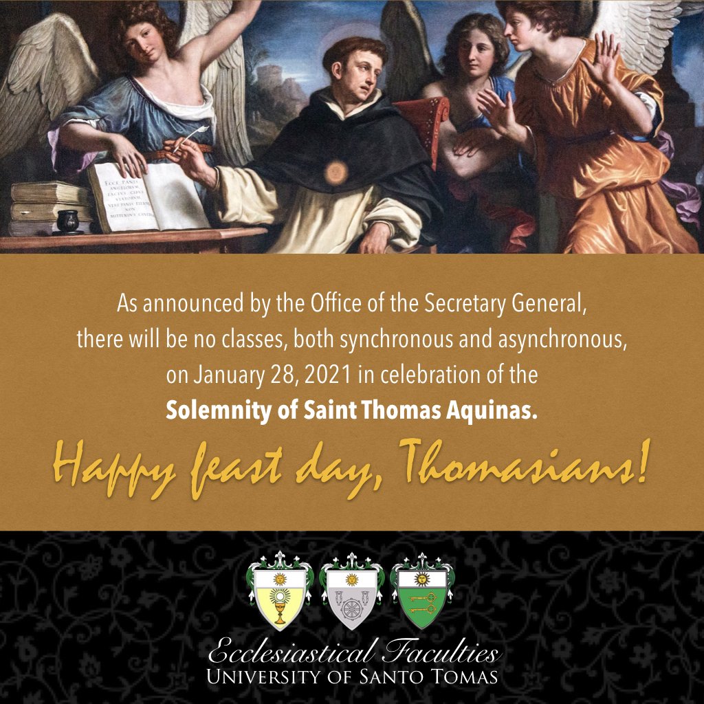 As announced by the Office of the Secretary General, there will be no classes, both synchronous and asynchronous, on January 28, 2021 in celebration of the Solemnity of Saint Thomas Aquinas. Happy feast day, Thomasians!