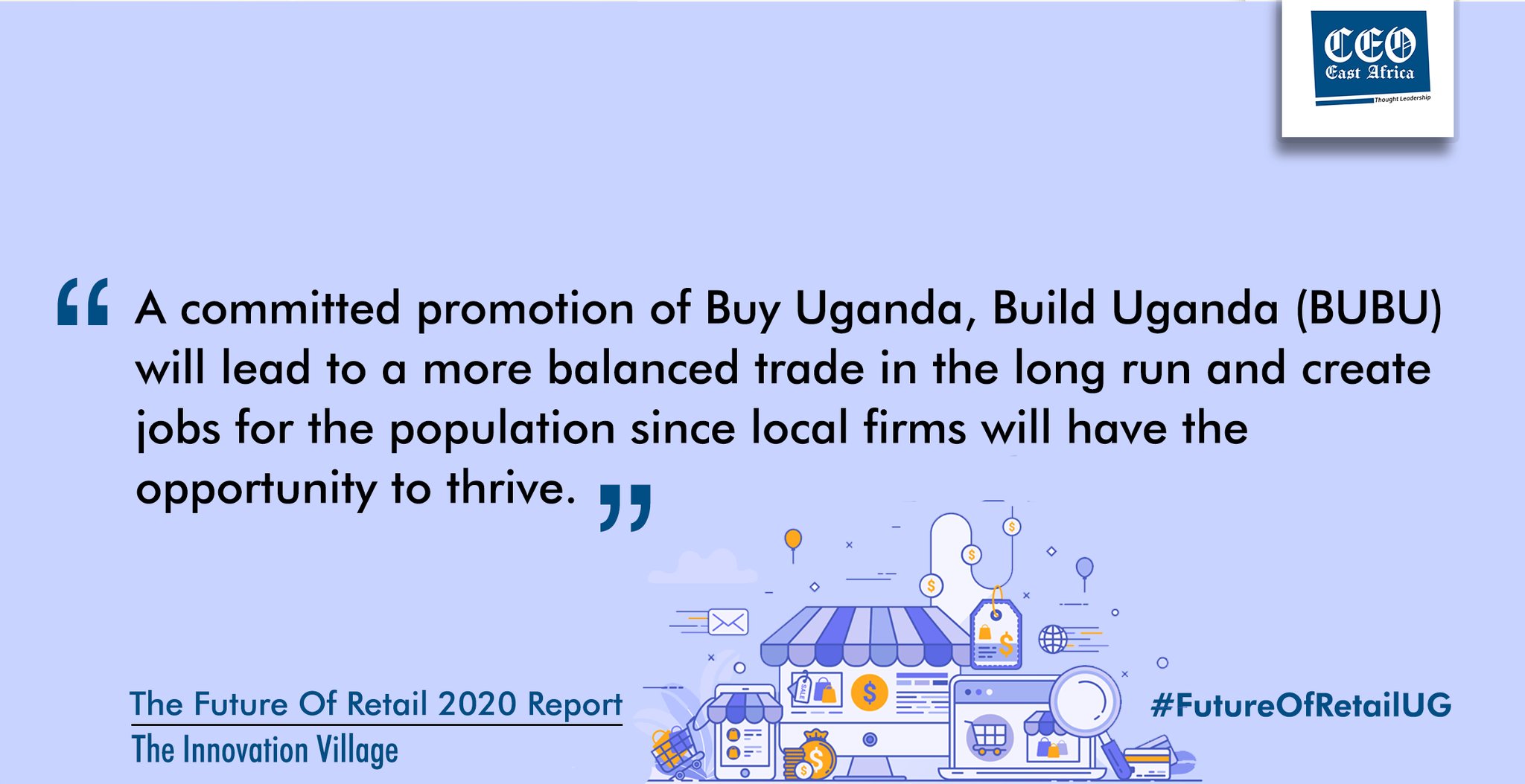 CEO East Africa Magazine on X: #FutureOfRetailUG A committed promotion of Buy  Uganda, Build Uganda (BUBU) will lead to a more balanced trade in the long  run and create Jobs for the