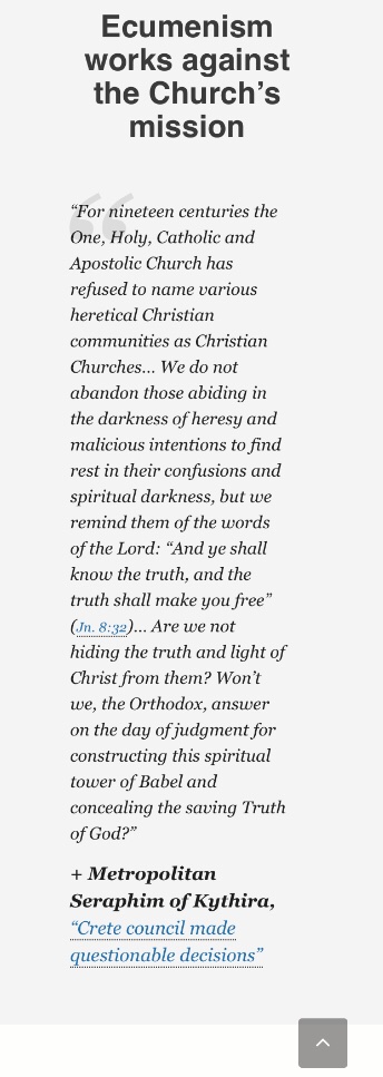 Dialogue is no longer justified“The question of the Church has become a real one in our days also, but now it has a broader scope. Ecumenism Awareness: http://orthodoxwitness.org/ecumenism/&nbsp;
