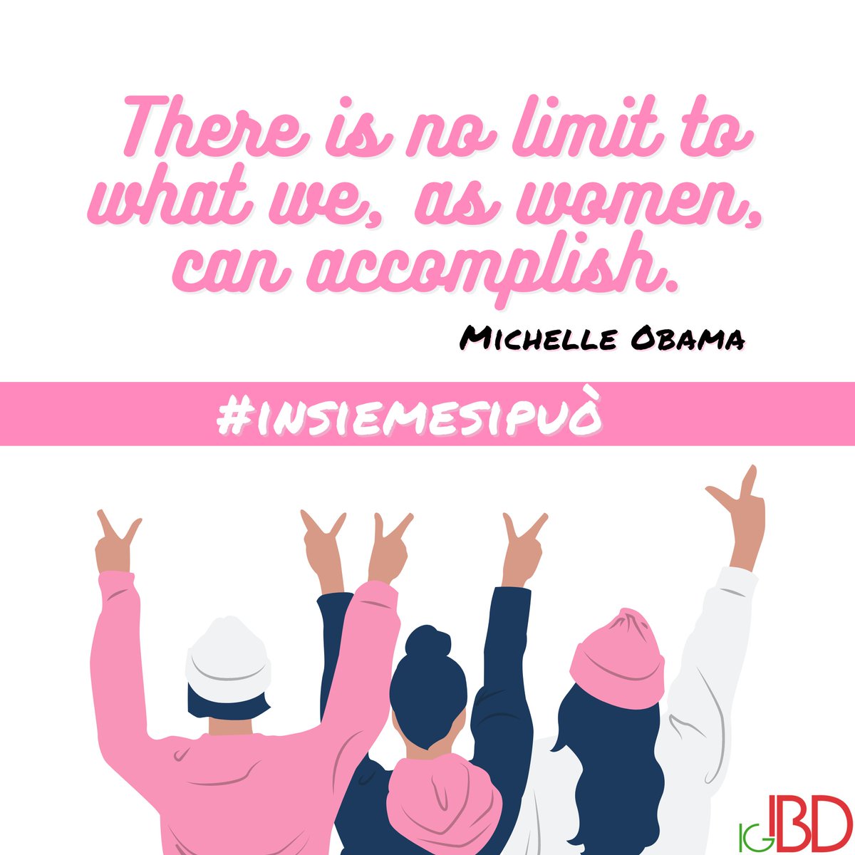 IGIBD1's tweet photo. "Le donne e le ragazze possono fare qualsiasi cosa nella vita: non c'è limite alle conquiste che una donna può compiere! “ Michelle Obama 

#IGIBD #Newproject #Insiemesipuò #campagnacomunicazione2021 https://t.co/2T4Wi5UTN3