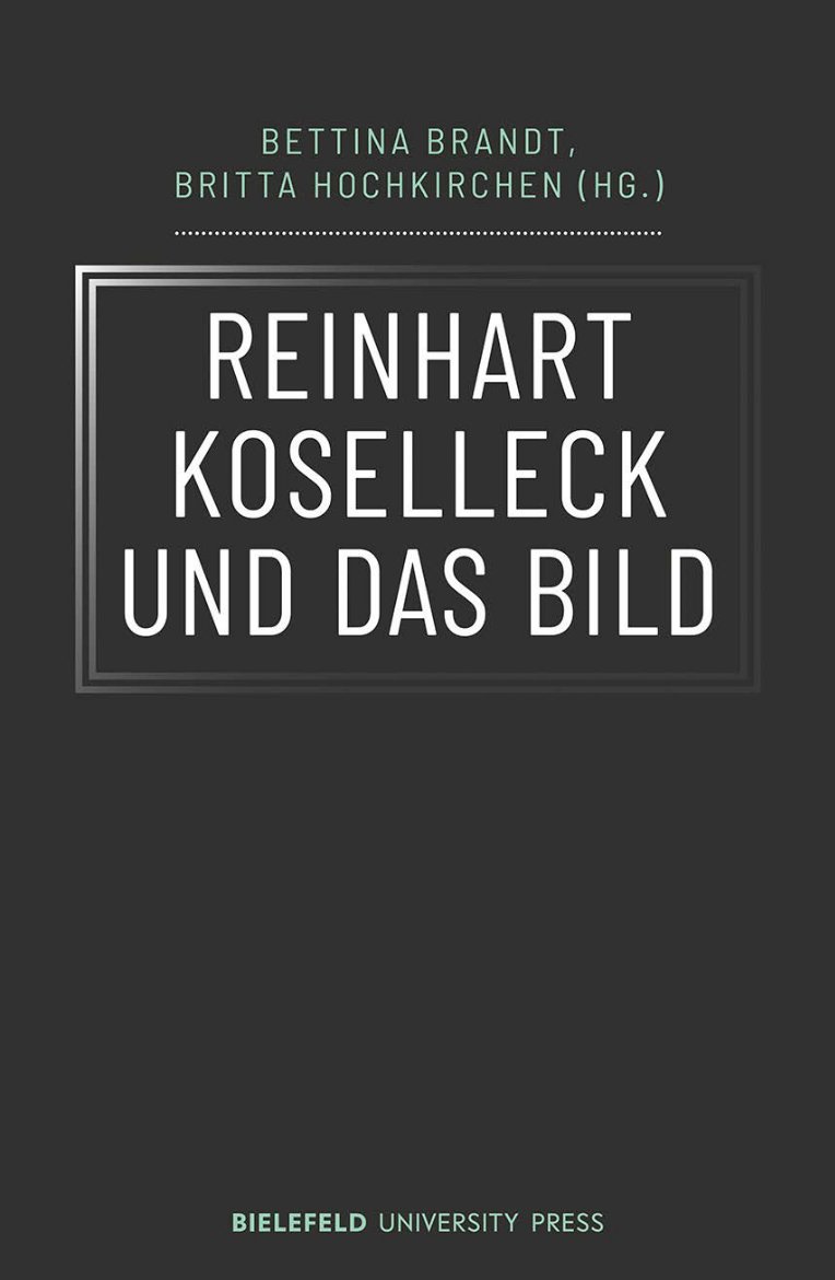 Out now: A new book on Reinhart #Koselleck and the connections between #VisualHistory and #ConceptualHistory, edited by Bettina Brandt and Britta Hochkirchen from @unibielefeld, @sfb_comparing.  More here: transcript-verlag.de/978-3-8376-541…