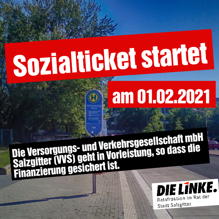 Nach Abssprache mit der KVG und der Versorgungs- und Verkehrsgesellschaft mbH Salzgitter (VVS) übernimmt bis zur Haushaltsgenehmigung die VVS die Finanzierung. Somit kann das Sozialticket wieder am 01.02.21 starten. Die Berechtigungsausweise werden ab heute verschickt.