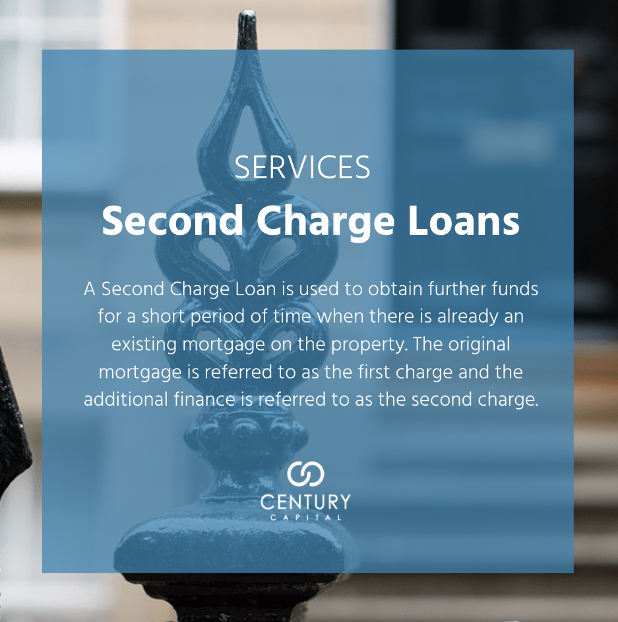 Services - A Second Charge Loan is used to obtain further funds for a short period of time when there is already an existing mortgage on the property. The original mortgage is referred to as the first charge and the additional finance is referred to as the second charge.