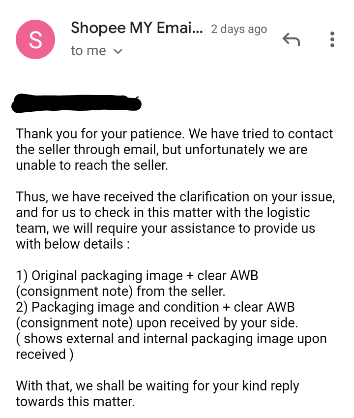 astu, Shopee kembali email aq, dia minx further proof. dia minx parcel image(external) from seller, and parcel image (external and internal ) from buyer with a clear airwaybill. pastu aq cam, manoo eden nak dapat gambo , benda udah bukak, plus proof barang rosak semua dah bagi.