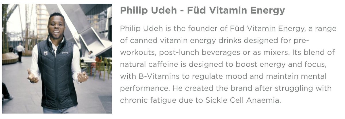 Philip Udeh - <a href="/drinkfud/">Füd Vitamin Energy (Formally Brain Füd)</a> | A range of canned vitamin energy drinks designed for pre-workouts, post-lunch beverages or as mixers. Its blend of natural caffeine is designed to boost energy and focus, with B-Vitamins to regulate mood and maintain mental performance.