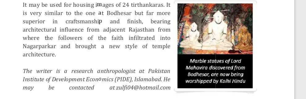 Well it is also believed that many jaina sculptures been taken by local Hindus to save them from further vandalism Jain sculptures are worshipped by them in their houses , as there are sizable population of Hindus in Sindh