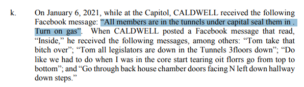 The thing is that during the Jan 6th insurrection members of the Oath Keepers like CALDWELL, CROWL and WATKINS were actively hunting for members of Congress, knew their specific locations, and when the MOC were in the tunnels CALDWELL was told to "seal them in, Turn the gas on".