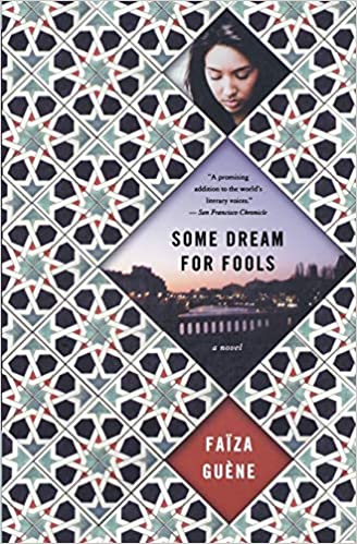  #DailyWIT Day 26/365: Some Dream for Fools: a Novel by Faïza Guène, translated by Jenna Johnson.This book explores the disparity between the expectations & limitations of immigrant life in the West & tells a remarkable story of one woman’s courage to dream. #FrenchLit  #WIT