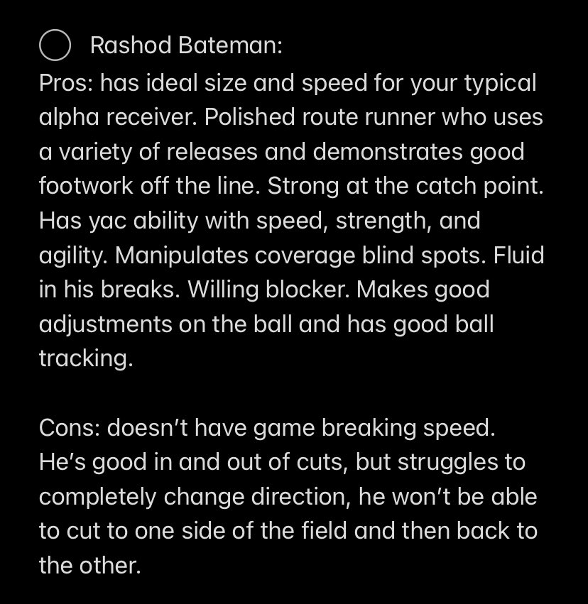 And finally here’s my notes covering Rashod Bateman as a prospect. For me, he has just about everything you would want in a receiver at the NFL level. He should test well at his pro day from what I can tell by his film and a likely first round draft pick. My Wr1 of the class
