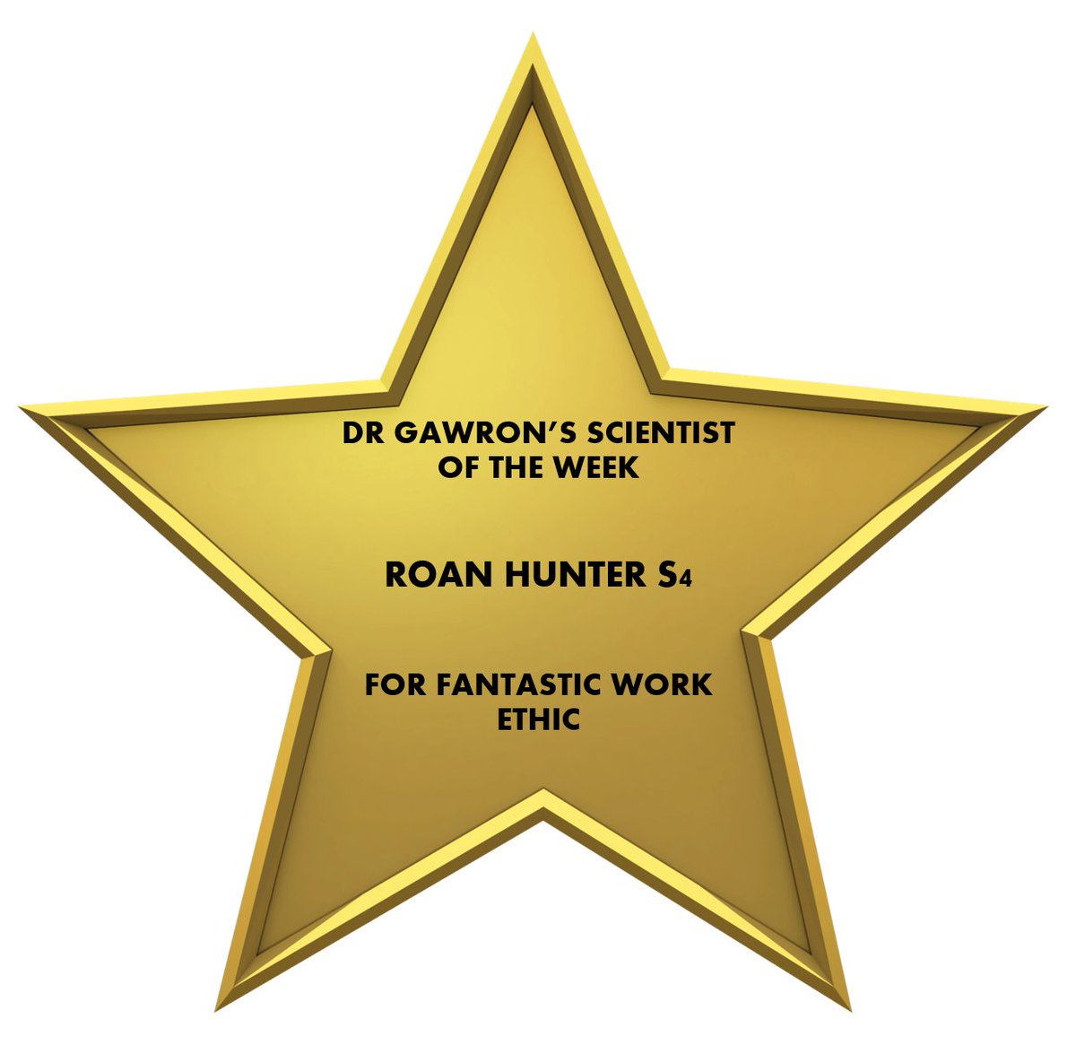 Dr Gawron's Scientist of the week ROAN HUNTER S4. Congratulations Roan.