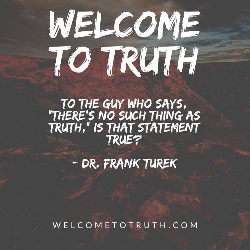 It's Been Decided, There IS  Such Thing as Truth. <a href="/DrFrankTurek/">Frank Turek</a> Frank Turek  #WelcomeToTruth #TruthMatters #ChristianApologetics #Apologetics #Beginnings