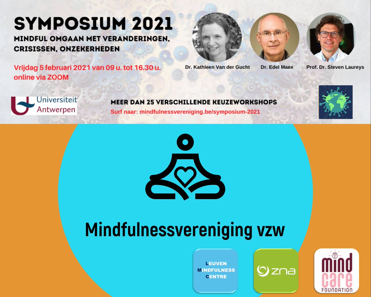 Dr Steven Laureys (@drstevenlaureys) on Twitter photo e-symposium 'Mindfulness, Onderwijs & Zorg’ van @Mindfulnessvereniging.be en @UniversiteitAntwerpen
5 februari 2021 9-16:30 met Dr Kathleen Van der Gucht oprichter Leuven Mindfulness Center <a href="/KULeuven/">Sam Van Campenhout</a> & psychiater Dr Edel Maex <a href="/ZNA/">متعب</a>
mindfulnessvereniging.be/symposium-2021
#mindfulness #meditatie e-symposium 'Mindfulness, Onderwijs & Zorg’ van @Mindfulnessvereniging.be en @UniversiteitAntwerpen
5 februari 2021 9-16:30 met Dr Kathleen Van der Gucht oprichter Leuven Mindfulness Center <a href="/KULeuven/">Sam Van Campenhout</a> & psychiater Dr Edel Maex <a href="/ZNA/">متعب</a>
mindfulnessvereniging.be/symposium-2021
#mindfulness #meditatie