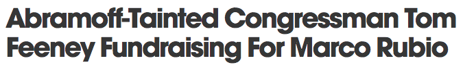 Abramoff-Tainted Congressman Tom Feeney Fundraising For Marco Rubio