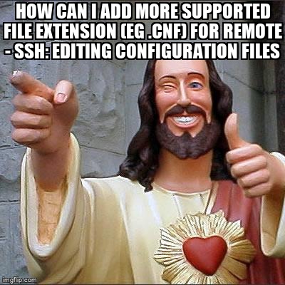 overflow_meme's tweet image. How can I add more supported file extension (eg .cnf) for Remote - SSH: Editing Configuration Files stackoverflow.com/questions/6593… #cnf #ssh #syntaxhighlighting #visualstudiocode